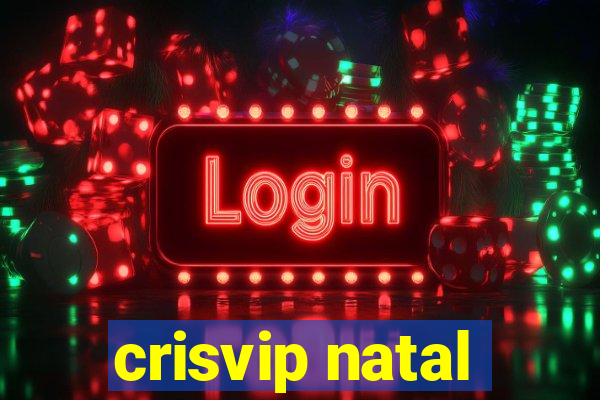 crisvip natal